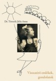 Magánkiadás Dr. Törzsök Júlia Anna: Visszatérő emlékek, gondolatok - könyv