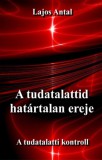 Magánkiadás Lajos Antal: A tudatalattid határtalan ereje - könyv