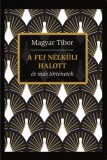 Magánkiadás Magyar Tibor: A fej nélküli halott és más történetek - könyv