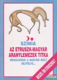 Magánkiadás Színia (Bodnár Erika) - Az etruszk-magyar aranylemezek titka