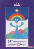 Magánkiadás Színia (Bodnár Erika) - EGY mindenkiért, mindenki EGYért!