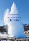 Magistra Könyvkiadó Kft. Kristof Magnusson: Használati utasítás Izlandhoz - könyv
