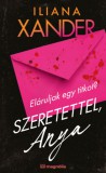Magnólia Iliana Xander: Szeretettel, Anya - könyv