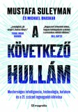 Magnólia Michael Bhaskar - Mustafa Suleyman: A következő hullám - Mesterséges intelligencia, technológia, hatalom és a 21. század legnagyobb kihívása - könyv