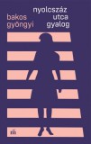 Magvető Bakos Gyöngyi: Nyolcszáz utca gyalog - könyv