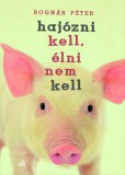 Magvető Bognár Péter: Hajózni kell, élni nem kell - könyv