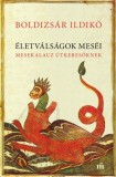 Magvető Boldizsár Ildikó: Életválságok meséi - Mesekalauz útkeresőknek - könyv
