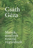 Magvető Csáth Géza: Mesék, amelyek rosszul végződnek - könyv