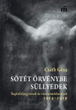 Magvető Csáth Géza: Sötét örvénybe süllyedek - Naplófeljegyzések és visszaemlékezések 1914-1919 - könyv
