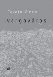 Magvető Fekete Vince: Vargaváros - könyv