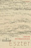 Magvető Katya Petrovszkaja: Talán Eszter - könyv
