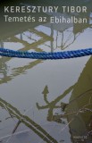Magvető Keresztury Tibor: Temetés az Ebihalban - könyv