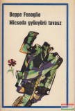 Magvető Kiadó Beppe Fenoglio - Micsoda gyönyörű tavasz
