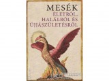 Magvető Kiadó Boldizsár Ildikó - Mesék életről, halálról és újjászületésről