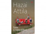 Magvető Kiadó Hazai Attila - Szex a nappaliban