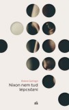 Magvető Könyvkiadó Bakos Gyöngyi: Nixon nem tud lépcsőzni - könyv