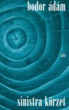 Magvető Könyvkiadó Bodor Ádám: Sinistra körzet - könyv