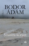 Magvető Könyvkiadó Bodor Ádám: Sinistra körzet - könyv
