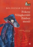 Magvető Könyvkiadó Boldizsár Ildikó: Fekete Világkerülő Ember meséi - könyv