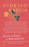Magvető Könyvkiadó García, Rodrigo: Búcsú Gabótól és Mercedestől - könyv