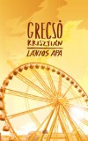 Magvető Könyvkiadó Grecsó Krisztián: Lányos apa - könyv