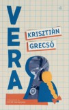 Magvető Könyvkiadó Grecsó Krisztián: Vera - könyv