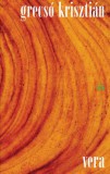 Magvető Könyvkiadó Grecsó Krisztián: Vera - könyv