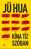 Magvető Könyvkiadó Jü Hua: Kína tíz szóban - könyv
