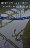 Magvető Könyvkiadó Keresztury Tibor: Temetés az Ebihalban - könyv
