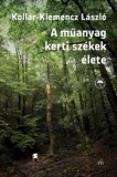 Magvető Könyvkiadó Kollár-Klemencz László: A műanyag kerti székek élete - könyv