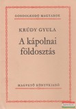 Magvető Könyvkiadó Krúdy Gyula - A kápolnai földosztás