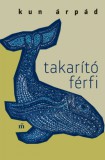 Magvető Könyvkiadó Kun Árpád: Takarító férfi - könyv