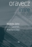 Magvető Könyvkiadó Oravecz Imre: Kedves John - Levelek Kaliforniába - könyv