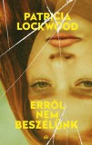 Magvető Könyvkiadó Patricia Lockwood: Erről nem beszélünk - könyv