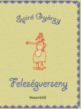 Magvető Könyvkiadó Spiró György: Feleségverseny - könyv
