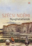 Magvető Könyvkiadó Szécsi Noémi: Nyughatatlanok - könyv