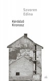 Magvető Könyvkiadó Szvoren Edina: Kérődző Kronosz - könyv