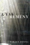 Magvető Könyvkiadó Takács Zsuzsa: A Vak Remény - könyv