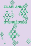 Magvető Könyvkiadó Zilahi Anna: Gyengédség - könyv
