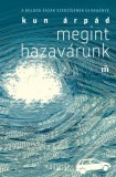 Magvető Kun Árpád: Megint hazavárunk - könyv