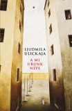 Magvető Ljudmila Ulickaja: A mi Urunk népe - könyv