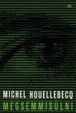 Magvető Michel Houellebecq: Megsemmisülni - könyv