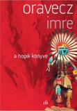 Magvető Oravecz Imre: A hopik könyve - könyv