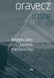 Magvető Oravecz Imre: Kedves John - Levelek Kaliforniába - könyv
