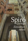 Magvető Spiró György: Álmodtam neked - könyv