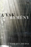 Magvető Takács Zsuzsa: A Vak Remény - Összegyűjtött versek - könyv