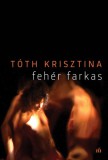 Magvető Tóth Krisztina: Fehér farkas - könyv