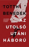 Magvető Totth Benedek: Az utolsó utáni háború - könyv