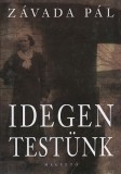 Magvető Závada Pál: Idegen testünk - könyv
