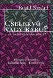 Magyar Felsooktatás Szerkesztosége Roald Nygard: Cselekvő vagy bábu? - könyv